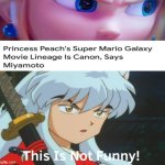 inuyasha finds lore changes not funny | image tagged in inuyasha finds what not funny,inuyasha,super mario galaxy,the super mario galaxy movie,anime memes | made w/ Imgflip meme maker