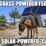 Grass-powered FSD Taxi | Grass-powered FSD; with solar-powered "cabin" | image tagged in solar mule,pchem,thermo,green power,solar | made w/ Imgflip meme maker