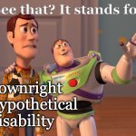 ADHD is BS, OK. | See that? It stands for; A 
Downright
Hypothetical
Disability | image tagged in memes,x x everywhere | made w/ Imgflip meme maker