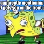 lets see | apparently mentioning flick7 gets you on the front page | image tagged in memes,mocking spongebob,funny,lets go,flick7,upvotes | made w/ Imgflip meme maker