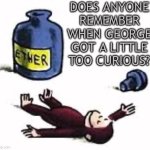 too curious