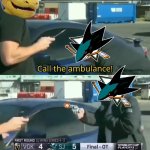 Call an ambulance but not for me | image tagged in call an ambulance but not for me,golden knights,sharks,nhl,hockey,sports | made w/ Imgflip meme maker