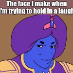 I try to hold it in | The face I make when I'm trying to hold in a laugh | image tagged in flocci,laugh | made w/ Imgflip meme maker