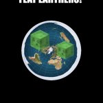 . | Take that, flat earthers! | image tagged in double long black template | made w/ Imgflip meme maker