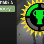 HE MADE A Theory meme