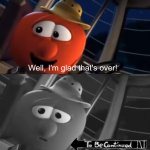 Bob Well I'm glad that's over