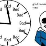 Oh heavens look at the time sans