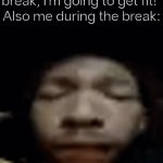 It always gets to me I swear- | Me:"During the summer break, I'm going to get fit!"
Also me during the break: | image tagged in gifs,memes,funny | made w/ Imgflip video-to-gif maker