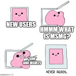 no title for u lol | new users; hmmm what is msmg? "son" and insults | image tagged in pink blob in the box | made w/ Imgflip meme maker