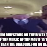 average cinema experience | film directors on their way to make the music of the movie 10 times louder than the dialogue for no reason | image tagged in gifs,wide putin | made w/ Imgflip video-to-gif maker