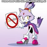 If Deledao doesn't stop blocking my shit, I'm about to go on a riot | I have beef with this stupid blocking AI | image tagged in blaze with a sign,ai | made w/ Imgflip meme maker