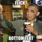 lets see how much upvotes I can get just from mentioning bro's name | Flick7; bottom text | image tagged in not bad | made w/ Imgflip meme maker