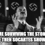 THE TALES OF MONGOLILA'S GLORY | me surviving the stone age then socartes show up | image tagged in funny memes | made w/ Imgflip video-to-gif maker