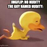 por guy | imgflip: no nudity
the guy named nudity: | image tagged in gifs,memes | made w/ Imgflip video-to-gif maker