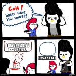Brawls stars colt what have you done | I have prestige 132 on tick. | image tagged in brawls stars colt what have you done | made w/ Imgflip meme maker