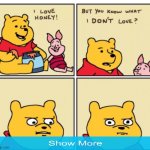 I totally did not steal this idea | image tagged in winnie the pooh but you know what i don t like | made w/ Imgflip meme maker
