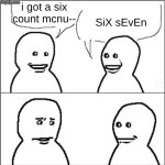 67 | i got a six count mcnu--; SiX sEvEn | image tagged in brain rot,67 | made w/ Imgflip meme maker