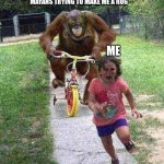 Monkey Chases Girl on Bike | mayans trying to make me a rug; me | image tagged in monkey chases girl on bike | made w/ Imgflip meme maker