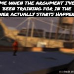 *doom music starts playing* | me when the argument I've been training for in the shower actually starts happening: | image tagged in gifs,doom,argument,lol so funny,shower thoughts,tf2 | made w/ Imgflip video-to-gif maker