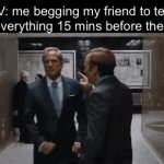 Flip the image (imgflip reference) | POV: me begging my friend to teach me everything 15 mins before the test: | image tagged in gifs,funny,memes,relatable,funny memes | made w/ Imgflip video-to-gif maker