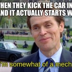 I wish I could do that irl instead of paying a mechanic $150 | When they kick the car in a movie and it actually starts working; You know, I'm somewhat of a mechanic myself | image tagged in you know i'm something of a scientist myself,funny memes | made w/ Imgflip meme maker
