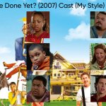 Are We Done Yet? (2007) Cast (My Style)