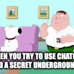 real | When you try to use ChatGPT to find a secret underground city | image tagged in gifs,memes,peter griffin,chatgpt,secret city,etc | made w/ Imgflip video-to-gif maker
