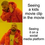 Movie Scene | Seeing a kids movie clip in the movie; Seeing it on a social media platform | image tagged in memes,drake hotline bling | made w/ Imgflip meme maker