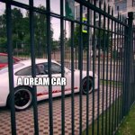 The Stig Wants A Meme | A Dream Car; Me: | image tagged in memes,the stig wants a,top gear,template | made w/ Imgflip meme maker