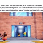 the f students are inventors ahh | how 0.0001 gpa mfs who pull up to school once a month to play unblocked games and rank the baddest teachers be moving when teach talks about some "blooket and blue jolly ranchers" | image tagged in gifs,school | made w/ Imgflip video-to-gif maker