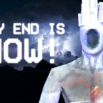 pinos prime | THY END IS; NOW! | image tagged in low tier minos prime,pinos prime,minos prime,ultrakill,lowtiergod,fun | made w/ Imgflip meme maker