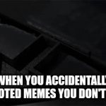 Oops | When you accidentally upvoted memes you don't like | image tagged in gifs,upvote | made w/ Imgflip video-to-gif maker