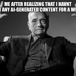 title¹²⁷ | me after realizing that i havnt seen any ai-generated content for a while: | image tagged in absolute cinema,funny,memes,ai,funy,funnny | made w/ Imgflip meme maker