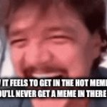 Nothing last forever | How it feels to get in the hot meme tab knowing you’ll never get a meme in there in your life | image tagged in gifs,sad,meme | made w/ Imgflip video-to-gif maker