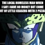 gohan tweaking | the local homeless man when i say i have no money but come out of little ceasers with 2 pizzas: | image tagged in gifs,gohan,homeless | made w/ Imgflip video-to-gif maker