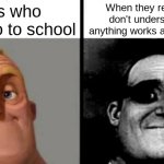 Stay in school kids | Kids who never go to school; When they realize they don't understand how anything works at 18 years old | image tagged in people who don't know vs people who know | made w/ Imgflip meme maker