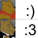 Emoticons | :); :3 | image tagged in memes,tuxedo winnie the pooh,emoticons | made w/ Imgflip meme maker