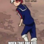 I wish this was not true guys | when that one kid has a crush on the teacher | image tagged in todoroki bish what face | made w/ Imgflip meme maker