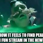 In a search for gold, I find diamond | How it feels to find peak memes in fun stream in the new section: | image tagged in gifs,memes,funny | made w/ Imgflip video-to-gif maker