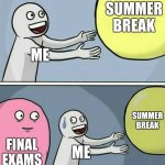 Barack Obama | summer break; Me; summer break; final exams; Me | image tagged in memes,running away balloon,school | made w/ Imgflip meme maker