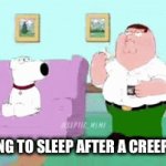 Creepypastas are peak but are not good for your sleep | Me trying to sleep after a creepypasta: | image tagged in gifs,creepypasta | made w/ Imgflip video-to-gif maker
