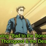 A Classic Hard Rock Song That Sparked Millions of Childhoods | Hearing "Bad to the Bone" by George Thorogood & the Destroyers: | image tagged in gifs,memes,music,anime,jujutsu kaisen | made w/ Imgflip video-to-gif maker