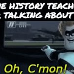 E | the history teacher after talking about ww2: | image tagged in gifs,the incredibles,lol so funny,syndrome,ww2,world war 2 | made w/ Imgflip video-to-gif maker