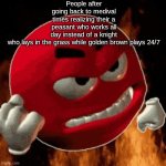 Angry Emoji | People after going back to medival times realizing their a peasant who works all day instead of a knight who lays in the grass while golden brown plays 24/7 | image tagged in angry emoji,midevill | made w/ Imgflip meme maker