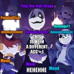Fish, Ying, Domingo announcement temp | this is me in a different acc >:); hehehhe | image tagged in fish ying domingo announcement temp | made w/ Imgflip meme maker