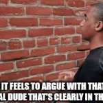 They be giving too much excuses | How it feels to argue with that one egoistical dude that's clearly in the wrong: | image tagged in gifs,funny,memes | made w/ Imgflip video-to-gif maker