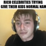 rich people | rich celebrities trying to give their kids normal names | image tagged in gifs,rich,celebrities,names | made w/ Imgflip video-to-gif maker