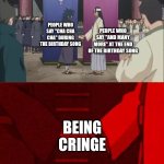Like come on bro it's already awkward enough | People who say "and many more" at the end of the birthday song; People who say "cha cha cha" during the birthday song; Being cringe | image tagged in naruto handshake meme template,cringe,birthday,stop reading the tags | made w/ Imgflip meme maker