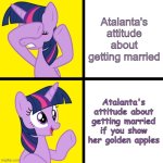 atalanta | Atalanta's attitude about getting married; Atalanta's attitude about getting married if you show her golden apples | image tagged in twilight sparkle disapproves/approves | made w/ Imgflip meme maker