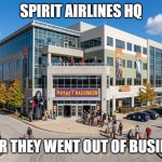 Spirit Airlines HQ After They Went Out of Business | Spirit Airlines HQ; After They Went Out of Business | image tagged in halloween,spirit halloween,spirit airlines,fun,funny | made w/ Imgflip meme maker